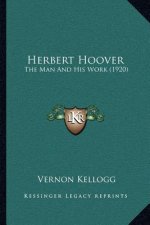 Herbert Hoover: The Man and His Work (1920)