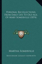 Personal Recollections, from Early Life to Old Age, of Mary Somerville (1874)