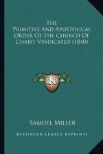 The Primitive and Apostolical Order of the Church of Christ Vindicated (1840)