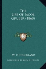 The Life of Jacob Gruber (1860)