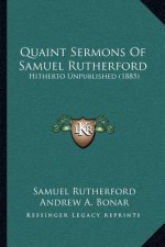 Quaint Sermons of Samuel Rutherford: Hitherto Unpublished (1885)