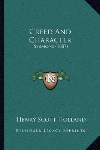 Creed and Character: Sermons (1887)