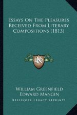 Essays on the Pleasures Received from Literary Compositions (1813)