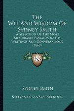 The Wit and Wisdom of Sydney Smith: A Selection of the Most Memorable Passages in His Writings and Conversations (1869)