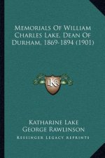 Memorials of William Charles Lake, Dean of Durham, 1869-1894 (1901)