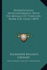 Representative Nonconformists, with the Message of Their Life-Work for Today (1879)