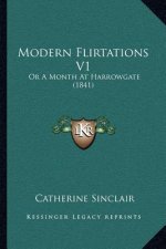 Modern Flirtations V1: Or a Month at Harrowgate (1841)