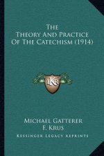 The Theory and Practice of the Catechism (1914)