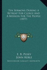 Ten Sermons During a Retreat for Clergy and a Mission for the People (1877)