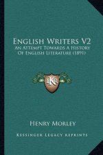English Writers V2: An Attempt Towards A History Of English Literature (1891)