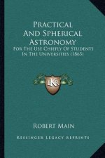 Practical and Spherical Astronomy: For the Use Chiefly of Students in the Universities (1863)