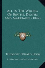 All in the Wrong or Births, Deaths and Marriages (1842)