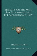 Sermons on the Mass, the Sacraments and the Sacramentals (1919)