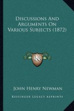 Discussions and Arguments on Various Subjects (1872)
