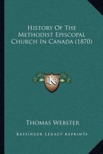 History Of The Methodist Episcopal Church In Canada (1870)