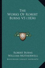 The Works of Robert Burns V5 (1834)