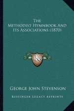 The Methodist Hymnbook and Its Associations (1870)