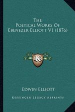 The Poetical Works of Ebenezer Elliott V1 (1876)