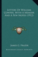 Letters of William Cowper, with a Memoir and a Few Notes (1912)