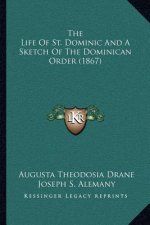 The Life of St. Dominic and a Sketch of the Dominican Order (1867)