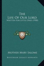 The Life of Our Lord: Written for Little Ones (1900)