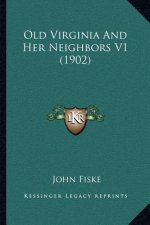 Old Virginia and Her Neighbors V1 (1902)