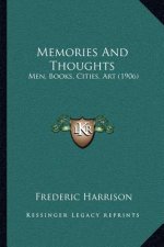 Memories and Thoughts: Men, Books, Cities, Art (1906)