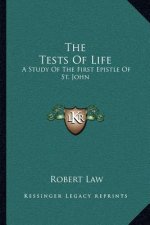 The Tests of Life: A Study of the First Epistle of St. John: Being the Kerr Lectures for 1909 (1909)