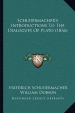 Schleiermacher's Introductions to the Dialogues of Plato (1836)