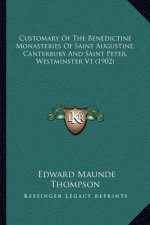 Customary of the Benedictine Monasteries of Saint Augustine, Canterbury and Saint Peter, Westminster V1 (1902)