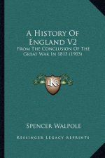 A History of England V2: From the Conclusion of the Great War in 1815 (1903)
