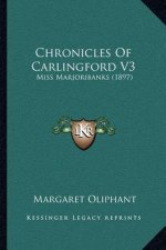 Chronicles Of Carlingford V3: Miss Marjoribanks (1897)