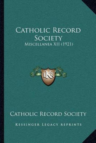 Catholic Record Society: Miscellanea XII (1921)