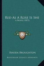 Red as a Rose Is She: A Novel (1872)