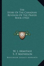 The Story of the Canadian Revision of the Prayer Book (1922)