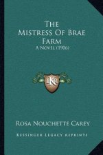 The Mistress of Brae Farm: A Novel (1906)