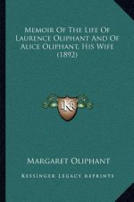 Memoir of the Life of Laurence Oliphant and of Alice Oliphant, His Wife (1892)