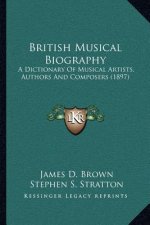 British Musical Biography: A Dictionary of Musical Artists, Authors and Composers (1897)