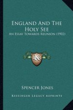 England and the Holy See: An Essay Towards Reunion (1902)