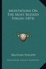 Meditations on the Most Blessed Virgin (1874)
