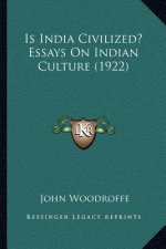 Is India Civilized? Essays on Indian Culture (1922)