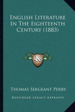 English Literature in the Eighteenth Century (1883)
