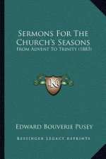 Sermons for the Church's Seasons: From Advent to Trinity (1883)