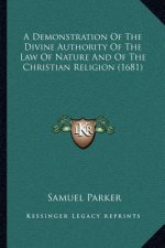 A Demonstration of the Divine Authority of the Law of Nature and of the Christian Religion (1681)