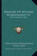 Memoirs of William Wordsworth V1: Poet-Laureate (1851)