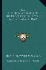 The Life of Saint Teresa of the Order of Our Lady of Mount Carmel (1867)
