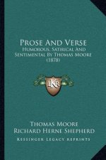 Prose and Verse: Humorous, Satirical and Sentimental by Thomas Moore (1878)