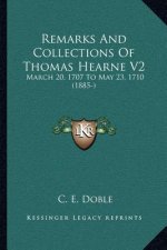 Remarks and Collections of Thomas Hearne V2: March 20, 1707 to May 23, 1710 (1885-)