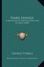 Hard Sayings: A Selection of Meditations and Studies (1898)