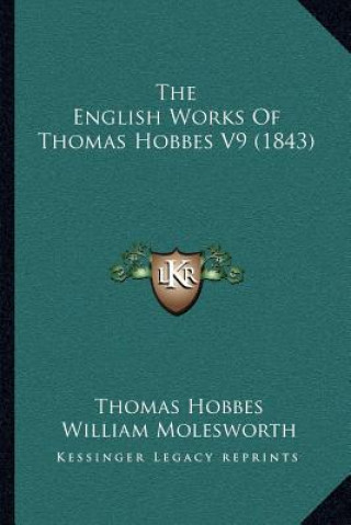 The English Works of Thomas Hobbes V9 (1843)